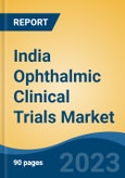 India Ophthalmic Clinical Trials Market, Competition, Forecast & Opportunities, 2029- Product Image