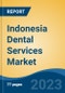 Indonesia Dental Services Market, Competition, Forecast & Opportunities, 2028 - Product Image
