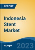 Indonesia Stent Market, Competition, Forecast & Opportunities, 2028- Product Image