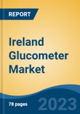 Ireland Glucometer Market, Competition, Forecast & Opportunities, 2028- Product Image