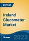 Ireland Glucometer Market, Competition, Forecast & Opportunities, 2028 - Product Image