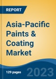 Asia-Pacific Paints & Coating Market, Competition, Forecast & Opportunities, 2028- Product Image