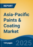 Asia-Pacific Paints & Coating Market, By Country, Competition, Forecast and Opportunities 2020-2030F- Product Image
