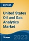 United States Oil and Gas Analytics Market, Competition, Forecast & Opportunities, 2028 - Product Image