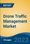 Drone Traffic Management Market - Global Industry Size, Share, Trends, Opportunity, and Forecast, 2018-2028F - Product Thumbnail Image