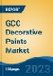 GCC Decorative Paints Market, Competition, Forecast & Opportunities, 2028 - Product Image
