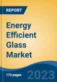 Energy Efficient Glass Market - Global Industry Size, Share, Trends, Opportunity, and Forecast, 2018-2028F- Product Image