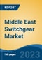 Middle East Switchgear Market, Competition, Forecast & Opportunities, 2028 - Product Image