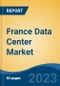 France Data Center Market, Competition, Forecast & Opportunities, 2028 - Product Thumbnail Image