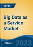 Big Data as a Service Market - Global Industry Size, Share, Trends, Opportunity, and Forecast, 2018-2028F- Product Image