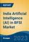 India Artificial Intelligence (AI) in BFSI Market, Competition, Forecast & Opportunities, 2029 - Product Image