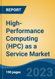 High-Performance Computing (HPC) as a Service Market - Global Industry Size, Share, Trends, Opportunity, and Forecast, 2018-2028F- Product Image