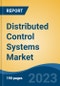 Distributed Control Systems Market - Global Industry Size, Share, Trends, Opportunity, and Forecast, 2018-2028F - Product Image