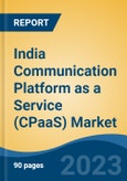 India Communication Platform as a Service (CPaaS) Market, Competition, Forecast & Opportunities, 2029- Product Image