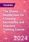 The Shares Masterclass for Company Secretaries and Directors Training Course (May 10, 2024) - Product Thumbnail Image