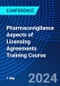 Pharmacovigilance Aspects of Licensing Agreements Training Course (July 10, 2024) - Product Image
