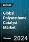 Global Polyurethane Catalyst Market by Type (Amine Catalysts, Organic Metal Catalysts), Application (Coatings, Adhesives, & Sealants, Elastomers, Flexible Foams), End-User Industry - Forecast 2023-2030 - Product Image