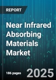 Near Infrared Absorbing Materials Market by IR Range, Material Type, End-use - Global Forecast 2025-2030- Product Image