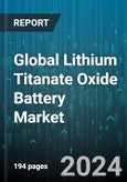 Global Lithium Titanate Oxide Battery Market by Type (1000-5000mAh, 15-1000mAh, 5000-10000mAh), Type of Electrolyte (Liquid Electrolyte LTO Batteries, Solid-State LTO Batteries), Battery Configuration, End-User Industry, Sales Channel - Forecast 2024-2030- Product Image