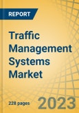 Traffic Management Systems Market by Offering, Deployment, Technology & Geography - Global Forecasts to 2030- Product Image