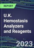 2023-2027 U.K. Hemostasis Analyzers and Reagents: 2023 Competitive Shares and Growth Strategies, Latest Technologies and Instrumentation Pipeline, Emerging Opportunities for Suppliers- Product Image
