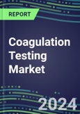 2024 Coagulation Testing Market Shares in 16 Countries - Competitive Analysis of Leading and Emerging Market Players- Product Image
