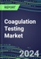 2024 Coagulation Testing Market Shares in 16 Countries - Competitive Analysis of Leading and Emerging Market Players - Product Thumbnail Image