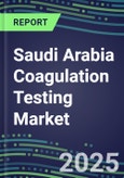2025 Saudi Arabia Coagulation Testing Market Shares - Competitive Analysis of Leading and Emerging Market Players- Product Image