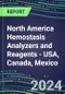 2024 North America Hemostasis Analyzers and Reagents - USA, Canada, Mexico - Chromogenic, Immunodiagnostic, Molecular Coagulation Test Volume and Sales Segment Forecasts - Product Image
