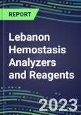 2023-2027 Lebanon Hemostasis Analyzers and Reagents: 2023 Competitive Shares and Growth Strategies, Latest Technologies and Instrumentation Pipeline, Emerging Opportunities for Suppliers- Product Image