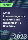 2023-2027 Africa Immunodiagnostic Analyzers and Reagents in 18 Countries - Supplier Shares and Competitive Analysis, Volume and Sales Segment Forecasts: Latest Technologies and Instrumentation Pipeline, Emerging Opportunities in Suppliers- Product Image