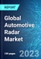 Global Automotive Radar Market: Analysis and Trends by Application, Frequency, Range, Vehicle Type, Dimensionality of Information and Region with Impact of COVID-19 and Forecast up to 2028 - Product Image