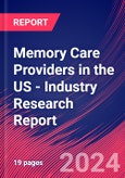 Memory Care Providers in the US - Industry Research Report- Product Image