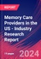 Memory Care Providers in the US - Industry Research Report - Product Thumbnail Image
