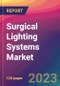 Surgical Lighting Systems Market Size, Market Share, Application Analysis, Regional Outlook, Growth Trends, Key Players, Competitive Strategies and Forecasts, 2023 to 2031 - Product Image