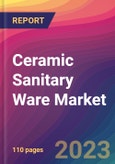 Ceramic Sanitary Ware Market Size, Market Share, Application Analysis, Regional Outlook, Growth Trends, Key Players, Competitive Strategies and Forecasts, 2023 to 2031- Product Image