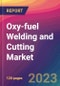 Oxy-fuel Welding and Cutting Market Size, Market Share, Application Analysis, Regional Outlook, Growth Trends, Key Players, Competitive Strategies and Forecasts, 2023 to 2031 - Product Image