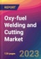 Oxy-fuel Welding and Cutting Market Size, Market Share, Application Analysis, Regional Outlook, Growth Trends, Key Players, Competitive Strategies and Forecasts, 2023 to 2031 - Product Thumbnail Image