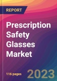 Prescription Safety Glasses Market Size, Market Share, Application Analysis, Regional Outlook, Growth Trends, Key Players, Competitive Strategies and Forecasts, 2023 to 2031- Product Image