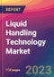 Liquid Handling Technology Market Size, Market Share, Application Analysis, Regional Outlook, Growth Trends, Key Players, Competitive Strategies and Forecasts, 2023 to 2031 - Product Image