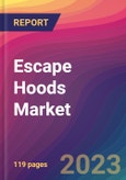 Escape Hoods Market Size, Market Share, Application Analysis, Regional Outlook, Growth Trends, Key Players, Competitive Strategies and Forecasts, 2023 to 2031- Product Image