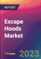 Escape Hoods Market Size, Market Share, Application Analysis, Regional Outlook, Growth Trends, Key Players, Competitive Strategies and Forecasts, 2023 to 2031 - Product Thumbnail Image