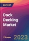 Dock Decking Market Size, Market Share, Application Analysis, Regional Outlook, Growth Trends, Key Players, Competitive Strategies and Forecasts, 2023 to 2031 - Product Image