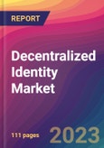 Decentralized Identity Market Size, Market Share, Application Analysis, Regional Outlook, Growth Trends, Key Players, Competitive Strategies and Forecasts, 2023 to 2031- Product Image