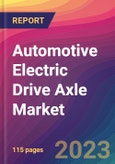 Automotive Electric Drive Axle Market Size, Market Share, Application Analysis, Regional Outlook, Growth Trends, Key Players, Competitive Strategies and Forecasts, 2023 to 2031- Product Image