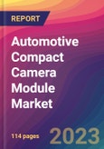 Automotive Compact Camera Module Market Size, Market Share, Application Analysis, Regional Outlook, Growth Trends, Key Players, Competitive Strategies and Forecasts, 2023 to 2031- Product Image