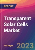 Transparent Solar Cells Market Size, Market Share, Application Analysis, Regional Outlook, Growth Trends, Key Players, Competitive Strategies and Forecasts, 2023 to 2031- Product Image