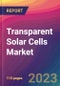 Transparent Solar Cells Market Size, Market Share, Application Analysis, Regional Outlook, Growth Trends, Key Players, Competitive Strategies and Forecasts, 2023 to 2031 - Product Image