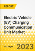 Electric Vehicle (EV) Charging Communication Unit Market - A Global and Regional Analysis: Focus on Vehicle Type, Propulsion Type, Charging Type, Current Type, Component Type, System Type, and Country-Level Analysis - Analysis and Forecast, 2023-2032- Product Image