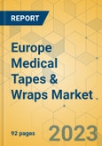 Europe Medical Tapes & Wraps Market - Focused Insights 2023-2028- Product Image